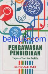 Pengawasan Pendidikan: Tinjauan Teori dan Praktik